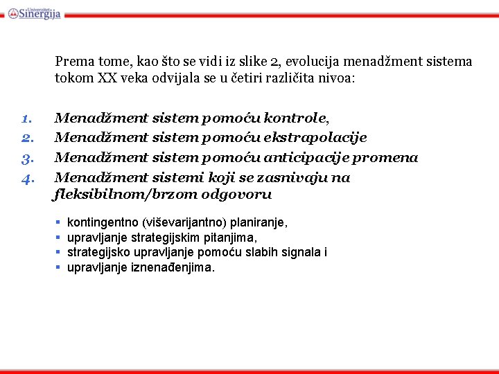 Prema tome, kao što se vidi iz slike 2, evolucija menadžment sistema tokom XX