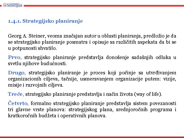 1. 4. 1. Strategijsko planiranje Georg A. Steiner, veoma značajan autor u oblasti planiranja,