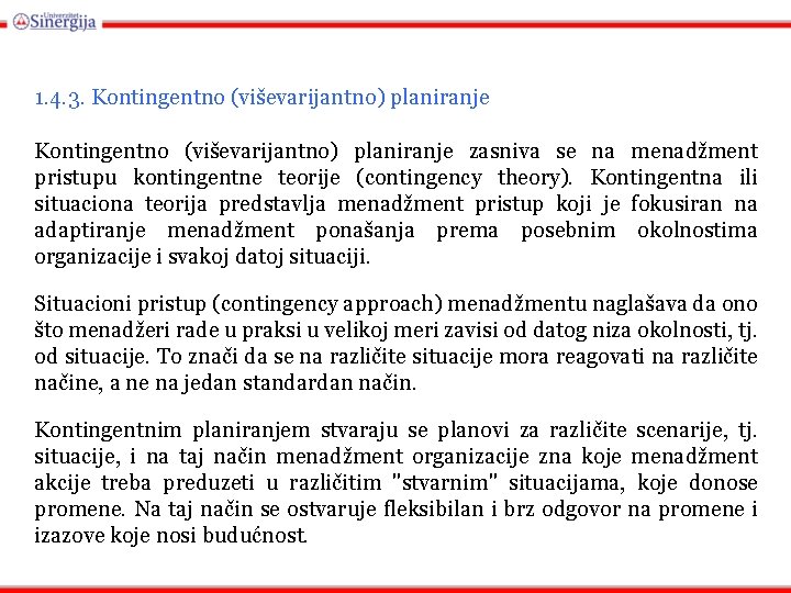 1. 4. 3. Kontingentno (viševarijantno) planiranje zasniva se na menadžment pristupu kontingentne teorije (contingency