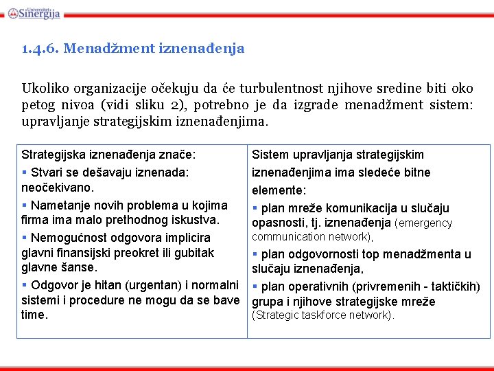 1. 4. 6. Menadžment iznenađenja Ukoliko organizacije očekuju da će turbulentnost njihove sredine biti