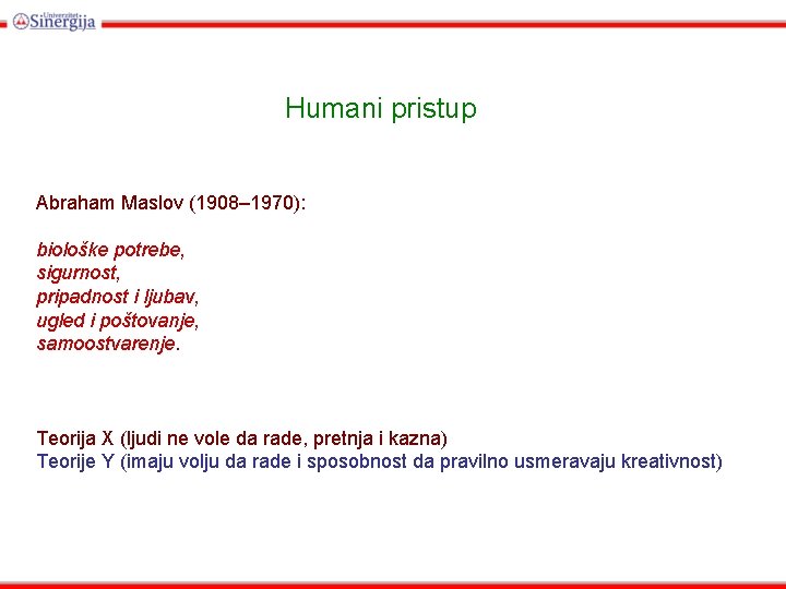 Humani pristup Abraham Maslov (1908– 1970): biološke potrebe, sigurnost, pripadnost i ljubav, ugled i