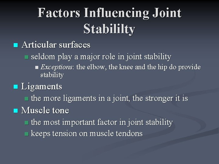 Factors Influencing Joint Stabililty n Articular surfaces n seldom play a major role in