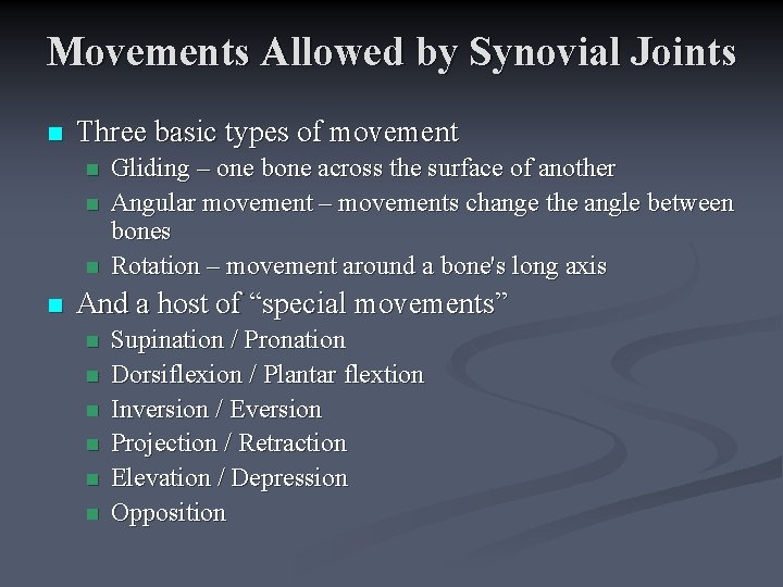Movements Allowed by Synovial Joints n Three basic types of movement n n Gliding