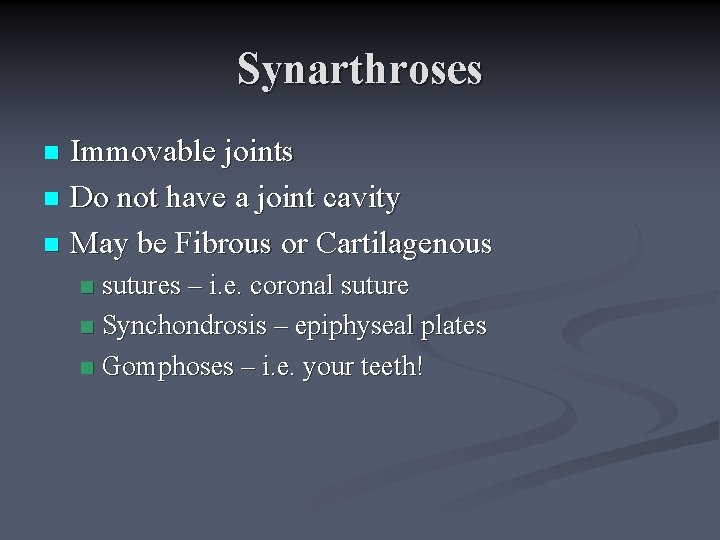 Synarthroses Immovable joints n Do not have a joint cavity n May be Fibrous