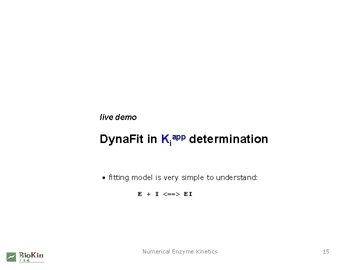 live demo Dyna. Fit in Kiapp determination • fitting model is very simple to