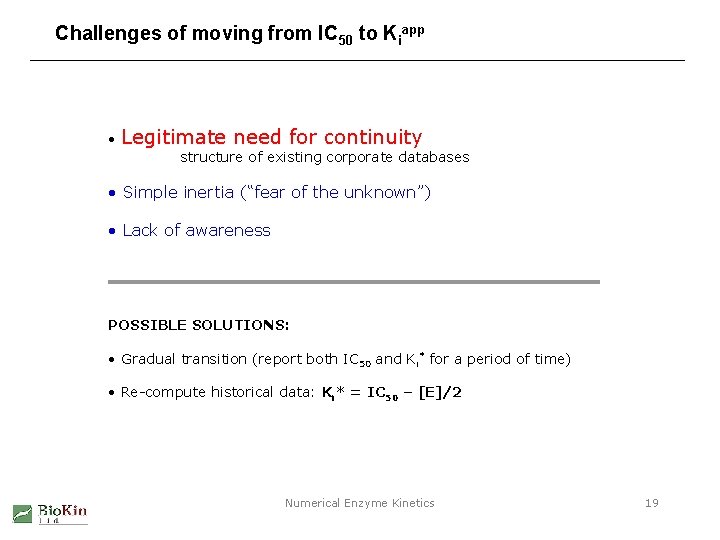 Challenges of moving from IC 50 to Kiapp • Legitimate need for continuity structure