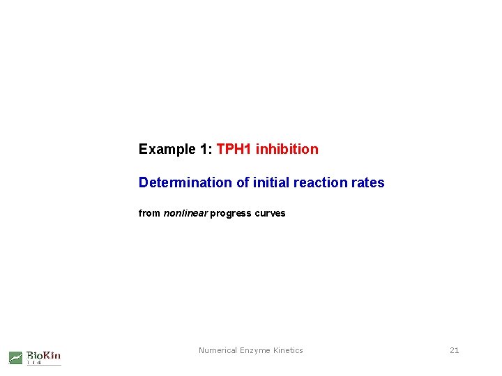 Example 1: TPH 1 inhibition Determination of initial reaction rates from nonlinear progress curves