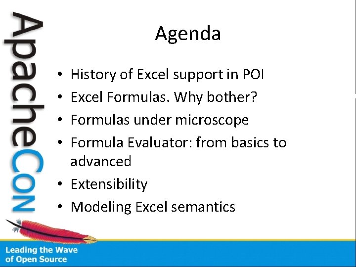 Agenda History of Excel support in POI Excel Formulas. Why bother? Formulas under microscope