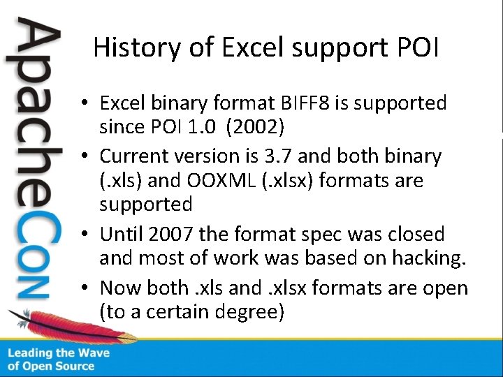 History of Excel support POI • Excel binary format BIFF 8 is supported since