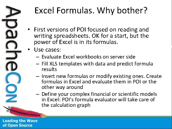 Excel Formulas. Why bother? • First versions of POI focused on reading and writing