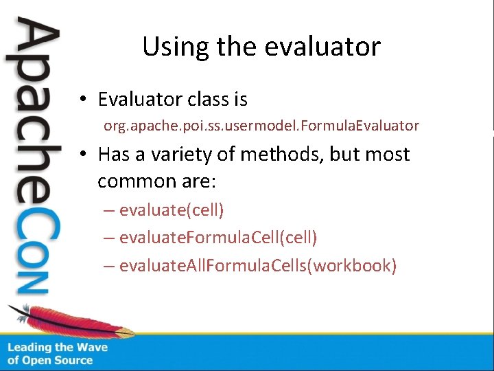 Using the evaluator • Evaluator class is org. apache. poi. ss. usermodel. Formula. Evaluator