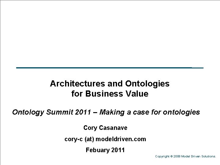 Architectures and Ontologies for Business Value Ontology Summit 2011 – Making a case for