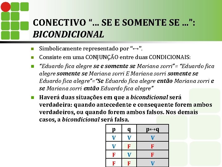 CONECTIVO “. . . SE E SOMENTE SE. . . ”: BICONDICIONAL Simbolicamente representado