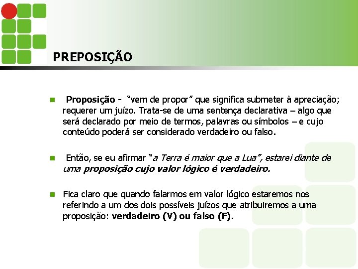 PREPOSIÇÃO n n n Proposição - “vem de propor” que significa submeter à apreciação;