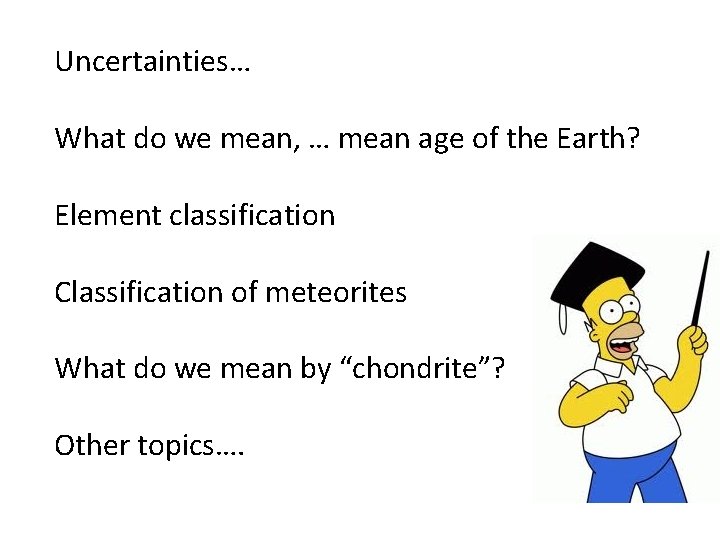 Uncertainties… What do we mean, … mean age of the Earth? Element classification Classification
