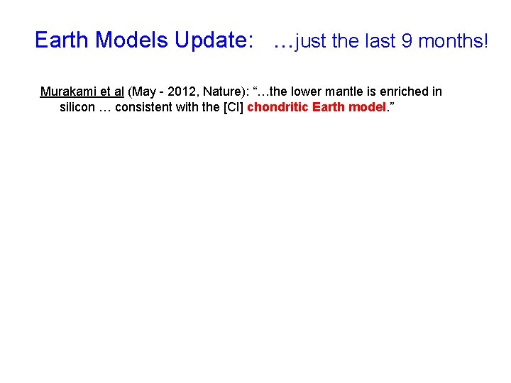 Earth Models Update: …just the last 9 months! Murakami et al (May - 2012,