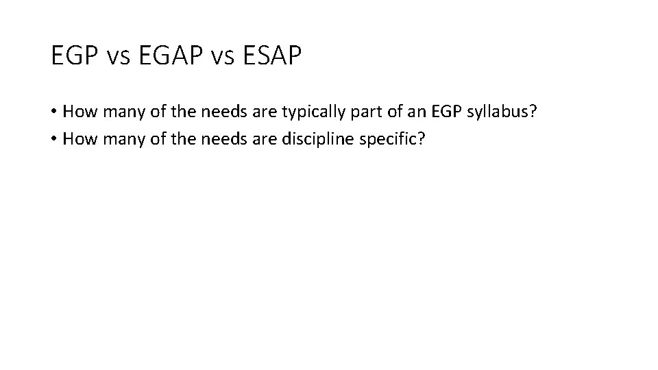 EGP vs EGAP vs ESAP • How many of the needs are typically part