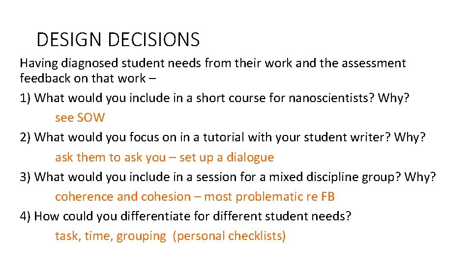 DESIGN DECISIONS Having diagnosed student needs from their work and the assessment feedback on