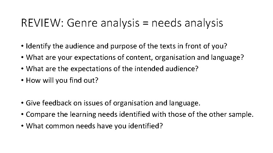 REVIEW: Genre analysis = needs analysis • Identify the audience and purpose of the