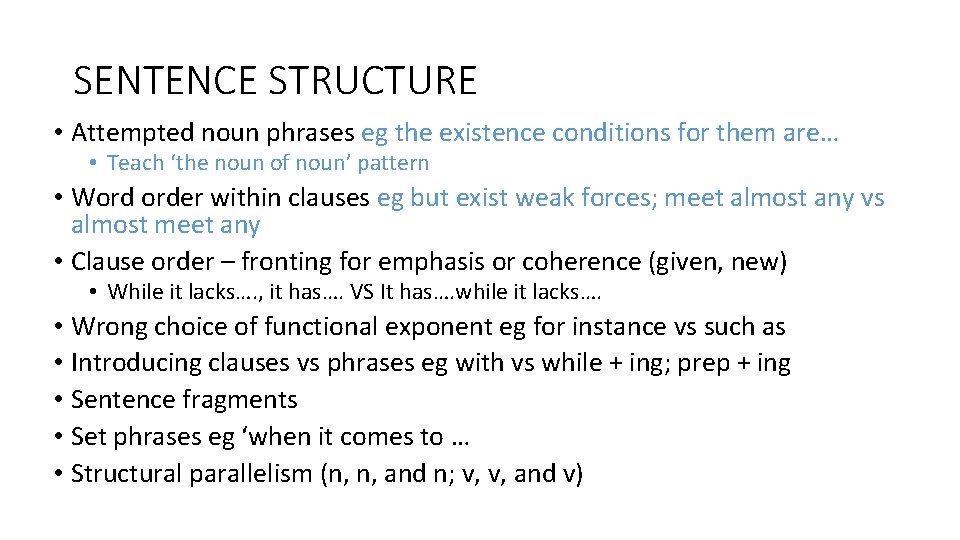 SENTENCE STRUCTURE • Attempted noun phrases eg the existence conditions for them are… •