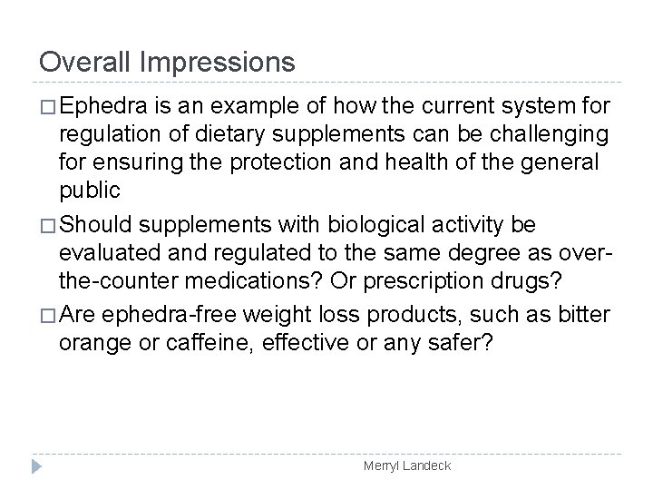 Overall Impressions � Ephedra is an example of how the current system for regulation