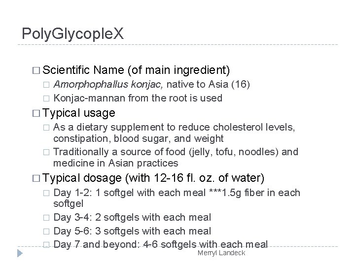 Poly. Glycople. X � Scientific Name (of main ingredient) Amorphophallus konjac, native to Asia