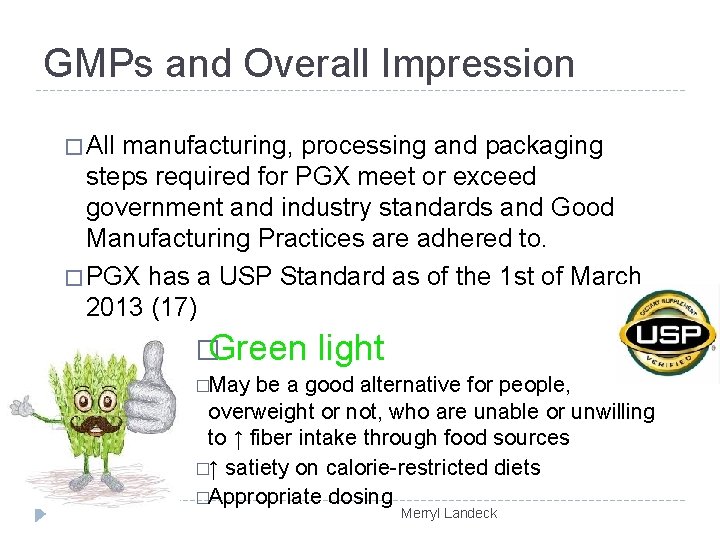 GMPs and Overall Impression � All manufacturing, processing and packaging steps required for PGX
