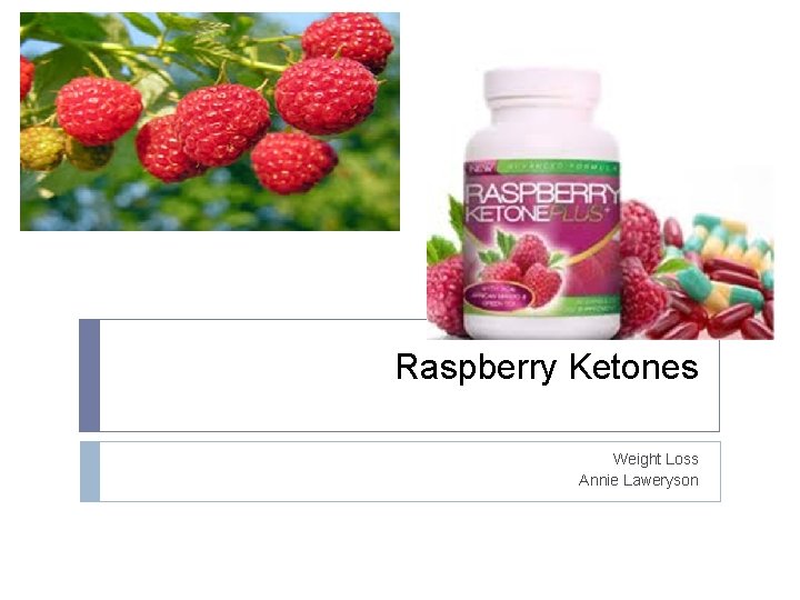 Raspberry Ketones Weight Loss Annie Laweryson 