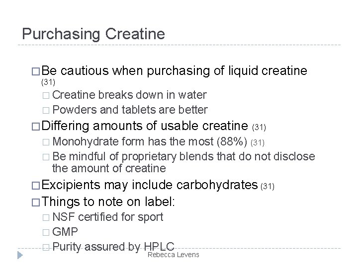 Purchasing Creatine � Be cautious when purchasing of liquid creatine (31) � Creatine breaks