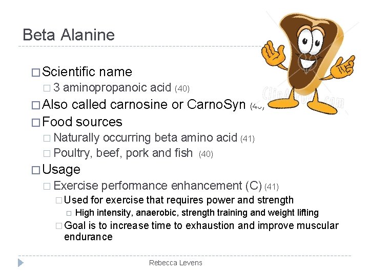 Beta Alanine � Scientific name � 3 aminopropanoic acid (40) � Also called carnosine