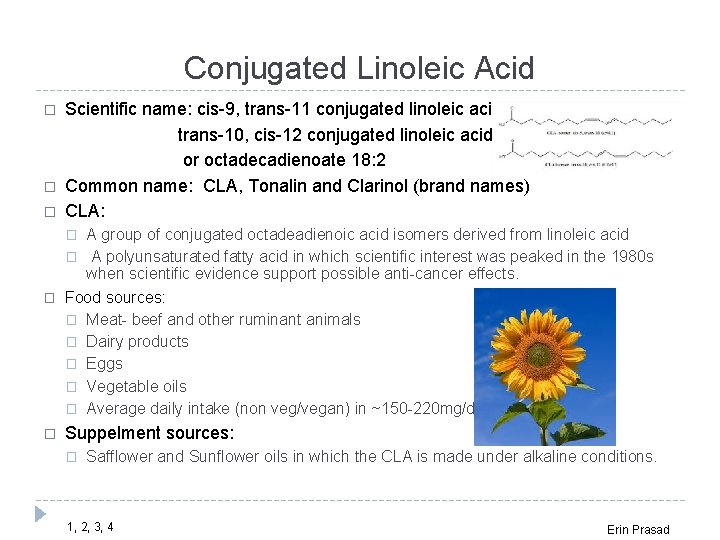 Conjugated Linoleic Acid Scientific name: cis-9, trans-11 conjugated linoleic acid trans-10, cis-12 conjugated linoleic