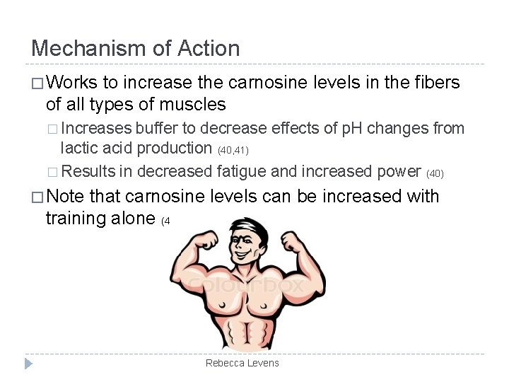 Mechanism of Action � Works to increase the carnosine levels in the fibers of