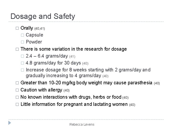 Dosage and Safety Orally (40, 41) � Capsule � Powder � There is some