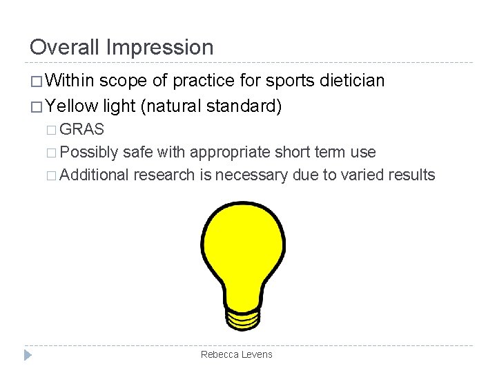 Overall Impression � Within scope of practice for sports dietician � Yellow light (natural