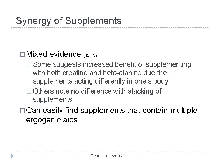  Synergy of Supplements � Mixed evidence (42, 43) � Some suggests increased benefit