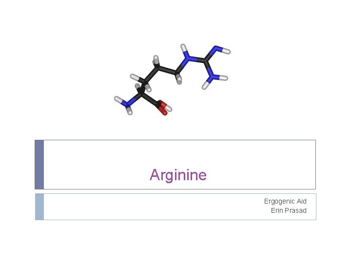 Arginine Ergogenic Aid Erin Prasad 