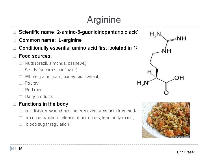 Arginine � Scientific name: 2 -amino-5 -guanidinopentanoic acid � Common name: L-arginine � Conditionally