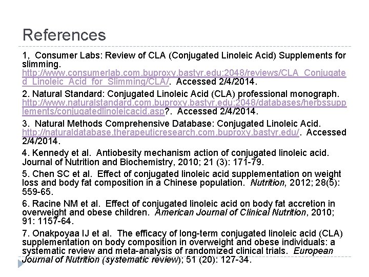 References 1, Consumer Labs: Review of CLA (Conjugated Linoleic Acid) Supplements for slimming. http: