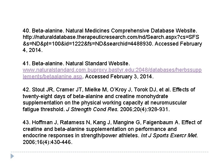  40. Beta-alanine. Natural Medicines Comprehensive Database Website. http: //naturaldatabase. therapeuticresearch. com/nd/Search. aspx? cs=SFS