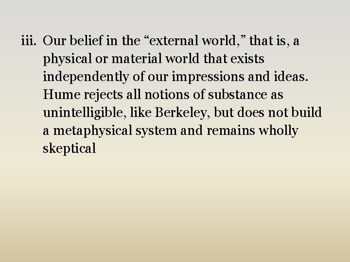 iii. Our belief in the “external world, ” that is, a physical or material