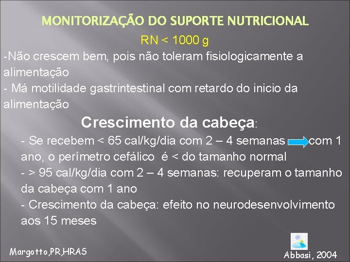 MONITORIZAÇÃO DO SUPORTE NUTRICIONAL RN < 1000 g -Não crescem bem, pois não toleram