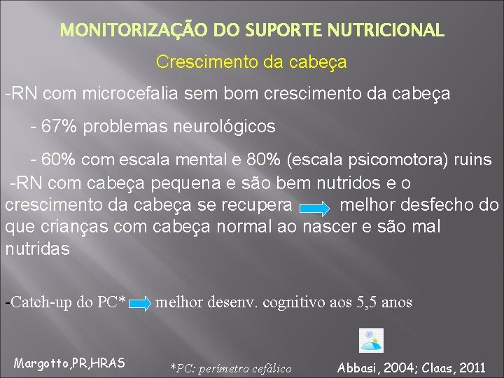 MONITORIZAÇÃO DO SUPORTE NUTRICIONAL Crescimento da cabeça -RN com microcefalia sem bom crescimento da