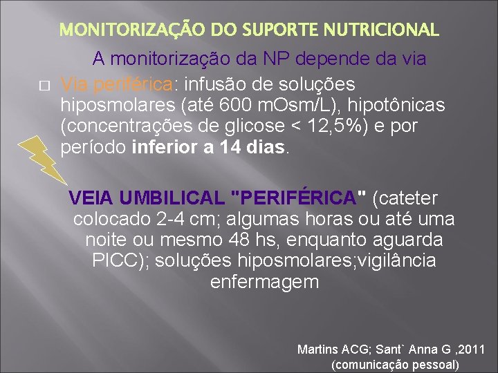 MONITORIZAÇÃO DO SUPORTE NUTRICIONAL � A monitorização da NP depende da via Via periférica: