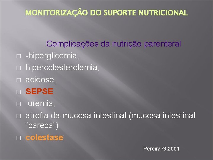 MONITORIZAÇÃO DO SUPORTE NUTRICIONAL � � � � Complicações da nutrição parenteral -hiperglicemia, hipercolesterolemia,