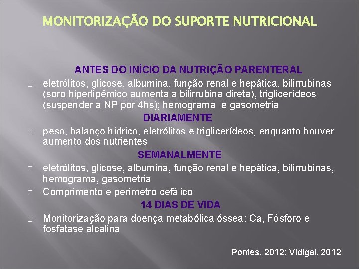 MONITORIZAÇÃO DO SUPORTE NUTRICIONAL � � � ANTES DO INÍCIO DA NUTRIÇÃO PARENTERAL eletrólitos,