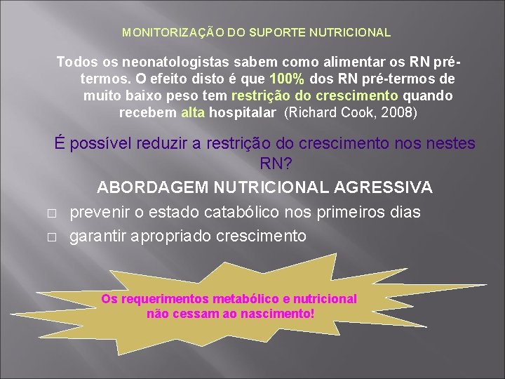 MONITORIZAÇÃO DO SUPORTE NUTRICIONAL Todos os neonatologistas sabem como alimentar os RN prétermos. O