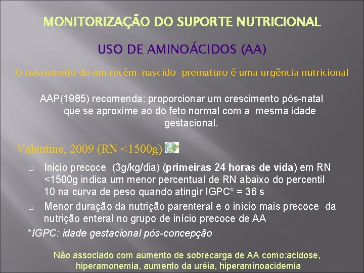 MONITORIZAÇÃO DO SUPORTE NUTRICIONAL USO DE AMINOÁCIDOS (AA) O nascimento de um recém-nascido prematuro