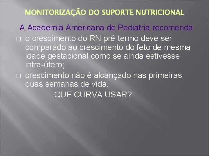 MONITORIZAÇÃO DO SUPORTE NUTRICIONAL A Academia Americana de Pediatria recomenda � o crescimento do