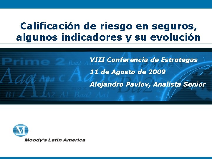 Calificación de riesgo en seguros, algunos indicadores y su evolución VIII Conferencia de Estrategas