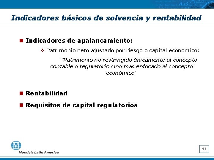 Indicadores básicos de solvencia y rentabilidad n Indicadores de apalancamiento: v Patrimonio neto ajustado